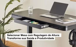 Selecionar Mesa com Regulagem de Altura: Transforme sua Saúde e Produtividade Mesa com Regulagem de Altura: Transforme sua Saúde e Produtividade.